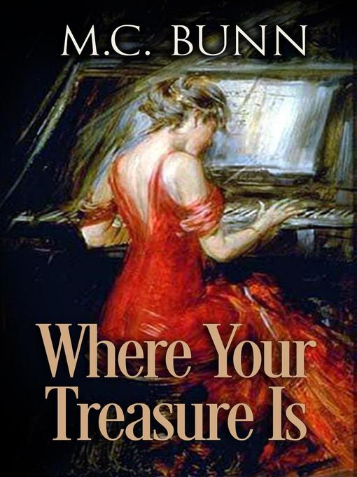 Title details for Where Your Treasure Is by M. C. Bunn - Wait list